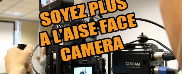 Comment être plus à l’aise face à la caméra ?