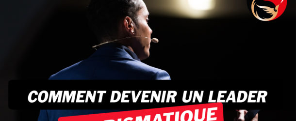 Comment devenir un leader charismatique