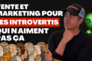 L’influence, la vente et le marketing quand on est introverti : Comment trouver des clients quand on est introverti ?