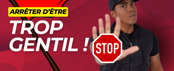 Coment arrêter d’être trop gentil et enfin poser vos limites